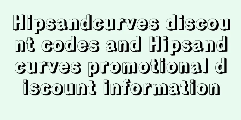 Hipsandcurves discount codes and Hipsandcurves promotional discount information