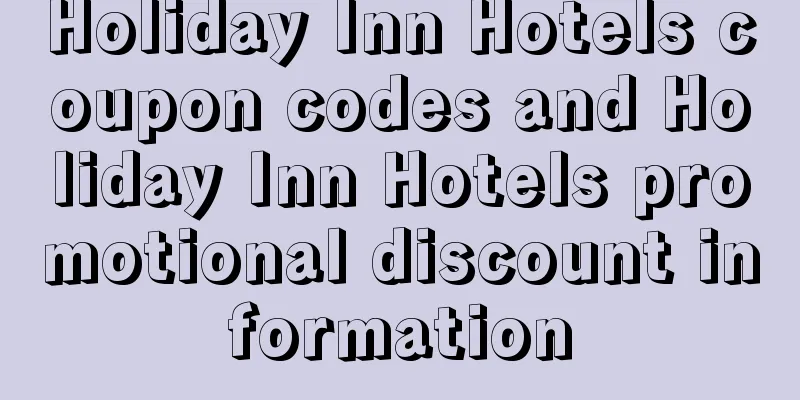 Holiday Inn Hotels coupon codes and Holiday Inn Hotels promotional discount information