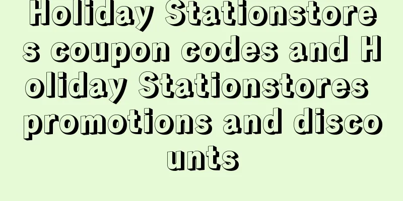 Holiday Stationstores coupon codes and Holiday Stationstores promotions and discounts