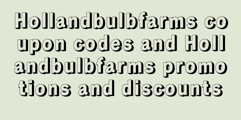 Hollandbulbfarms coupon codes and Hollandbulbfarms promotions and discounts