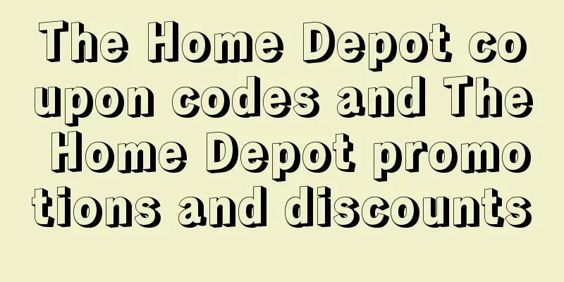 The Home Depot coupon codes and The Home Depot promotions and discounts