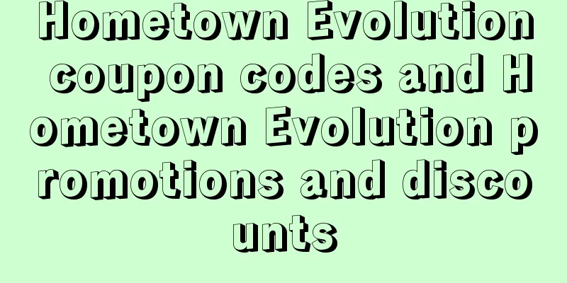 Hometown Evolution coupon codes and Hometown Evolution promotions and discounts