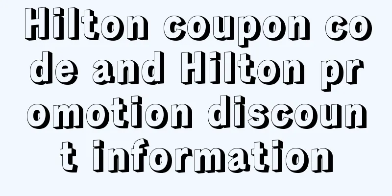 Hilton coupon code and Hilton promotion discount information