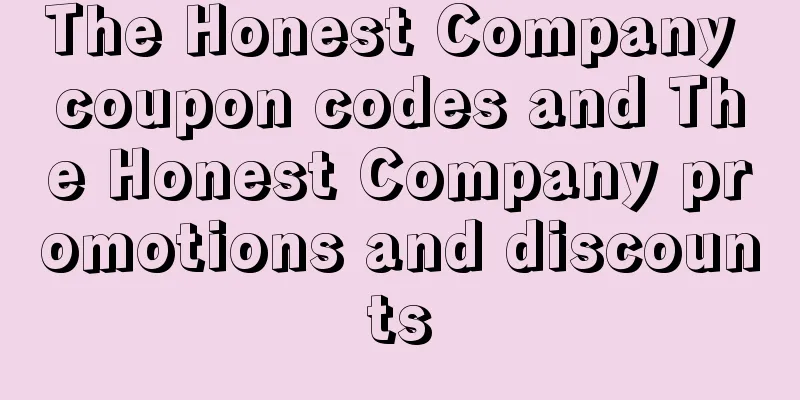 The Honest Company coupon codes and The Honest Company promotions and discounts