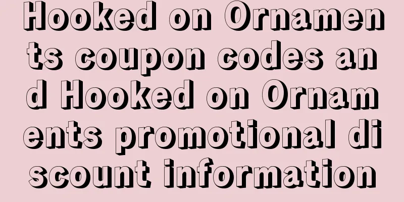 Hooked on Ornaments coupon codes and Hooked on Ornaments promotional discount information