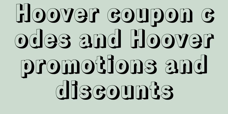 Hoover coupon codes and Hoover promotions and discounts