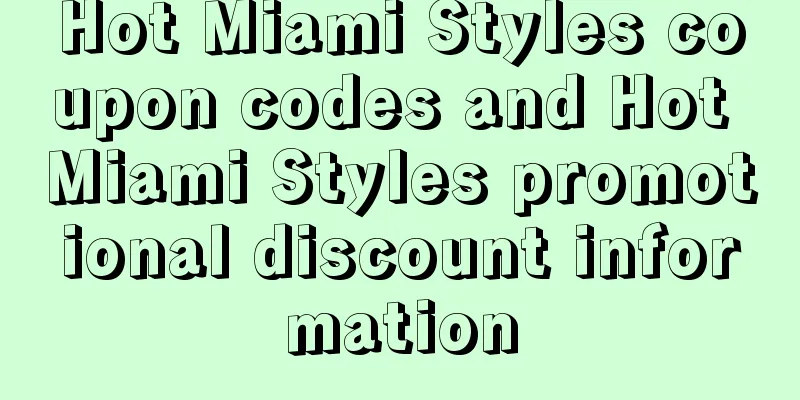 Hot Miami Styles coupon codes and Hot Miami Styles promotional discount information