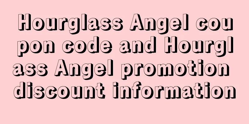 Hourglass Angel coupon code and Hourglass Angel promotion discount information