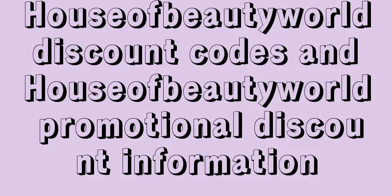 Houseofbeautyworld discount codes and Houseofbeautyworld promotional discount information