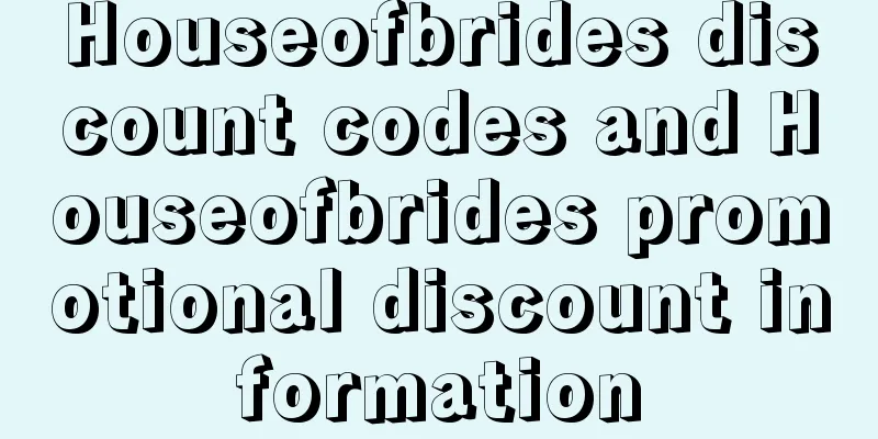 Houseofbrides discount codes and Houseofbrides promotional discount information