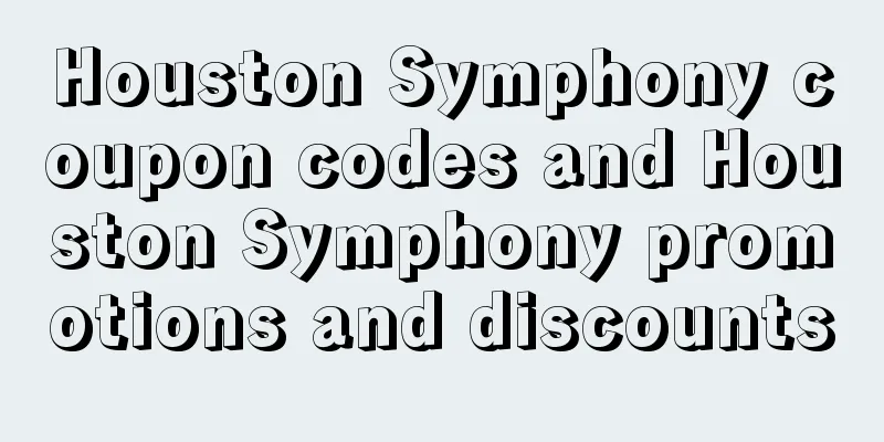 Houston Symphony coupon codes and Houston Symphony promotions and discounts