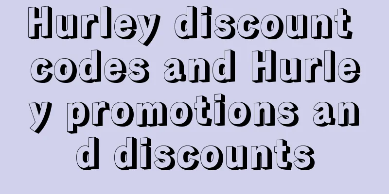 Hurley discount codes and Hurley promotions and discounts