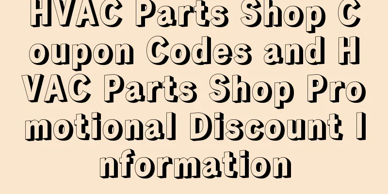 HVAC Parts Shop Coupon Codes and HVAC Parts Shop Promotional Discount Information