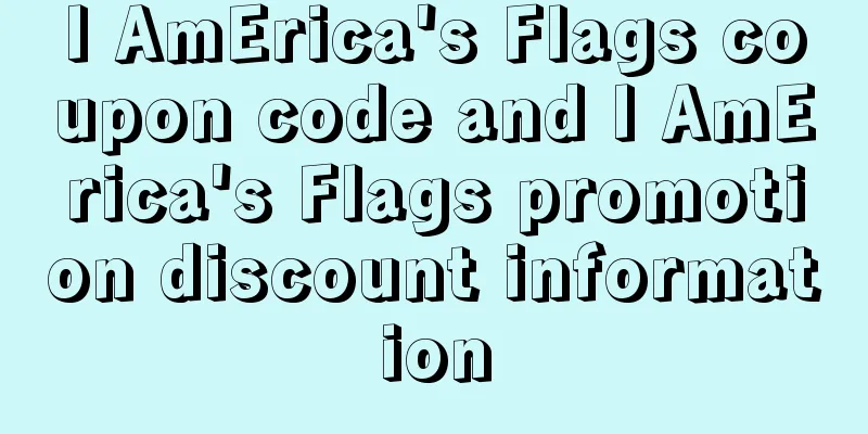 I AmErica's Flags coupon code and I AmErica's Flags promotion discount information
