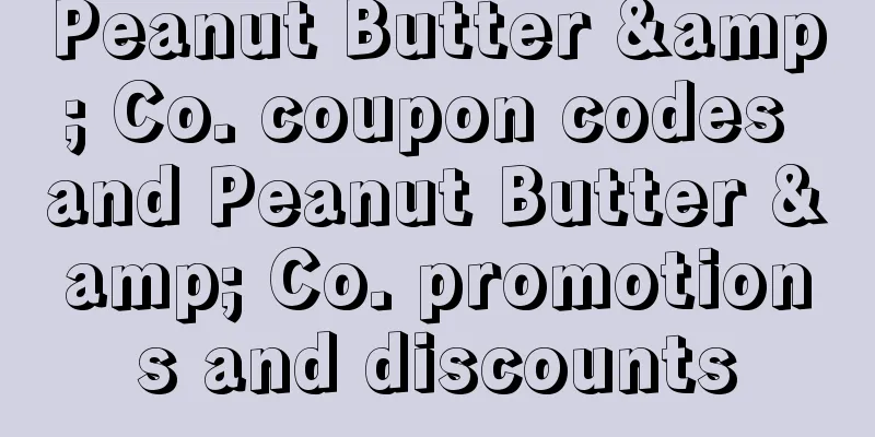 Peanut Butter & Co. coupon codes and Peanut Butter & Co. promotions and discounts