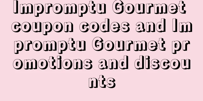 Impromptu Gourmet coupon codes and Impromptu Gourmet promotions and discounts