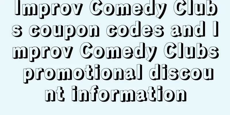Improv Comedy Clubs coupon codes and Improv Comedy Clubs promotional discount information