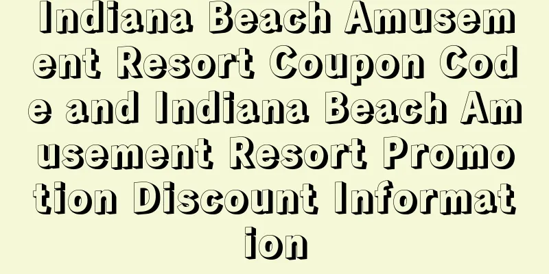 Indiana Beach Amusement Resort Coupon Code and Indiana Beach Amusement Resort Promotion Discount Information
