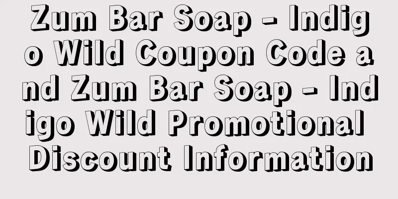 Zum Bar Soap - Indigo Wild Coupon Code and Zum Bar Soap - Indigo Wild Promotional Discount Information