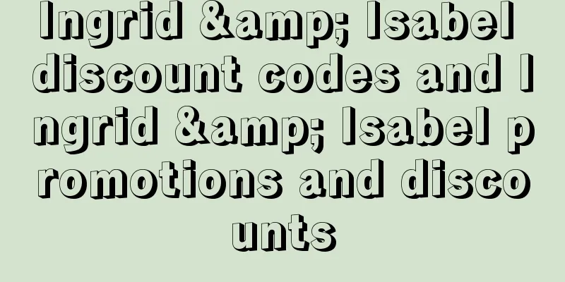 Ingrid & Isabel discount codes and Ingrid & Isabel promotions and discounts