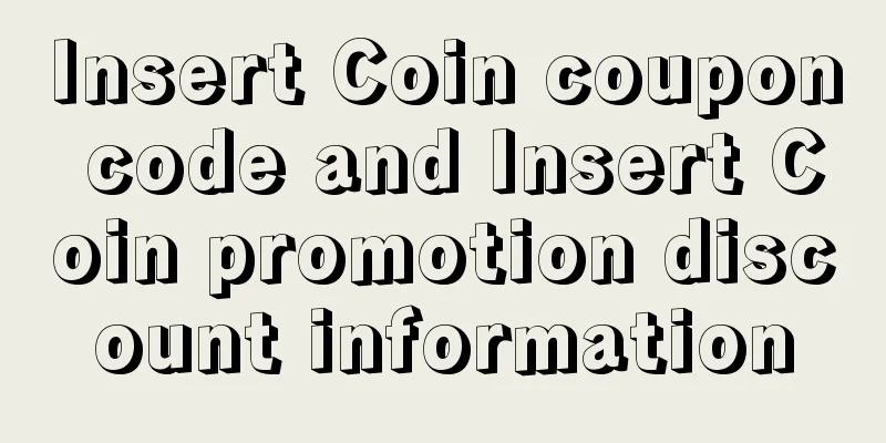 Insert Coin coupon code and Insert Coin promotion discount information