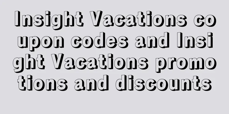 Insight Vacations coupon codes and Insight Vacations promotions and discounts