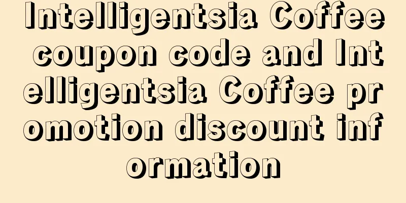 Intelligentsia Coffee coupon code and Intelligentsia Coffee promotion discount information