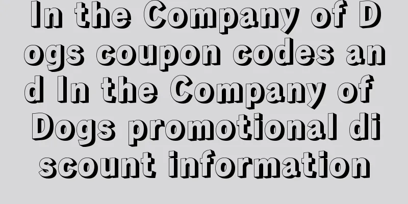 In the Company of Dogs coupon codes and In the Company of Dogs promotional discount information