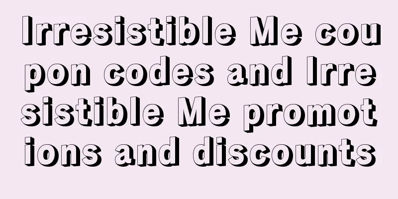 Irresistible Me coupon codes and Irresistible Me promotions and discounts
