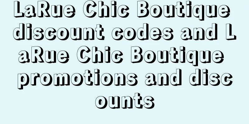 LaRue Chic Boutique discount codes and LaRue Chic Boutique promotions and discounts