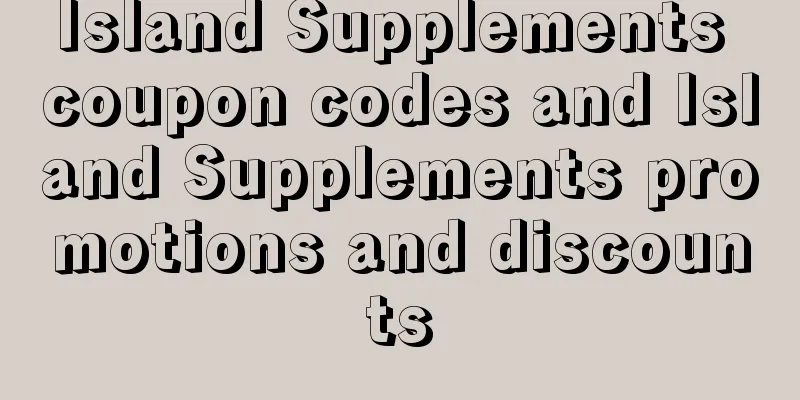 Island Supplements coupon codes and Island Supplements promotions and discounts