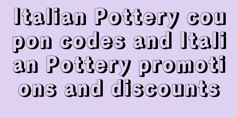 Italian Pottery coupon codes and Italian Pottery promotions and discounts