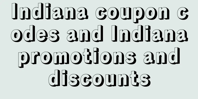 Indiana coupon codes and Indiana promotions and discounts