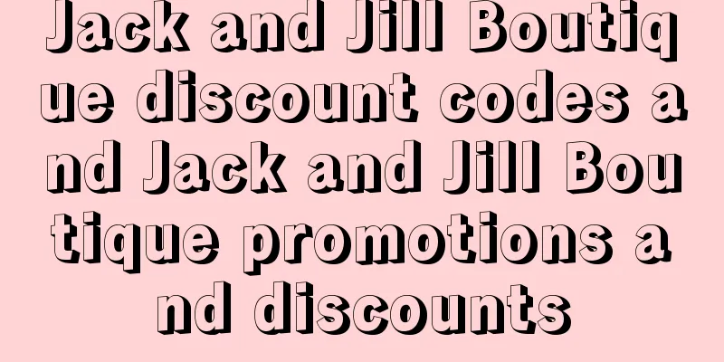 Jack and Jill Boutique discount codes and Jack and Jill Boutique promotions and discounts