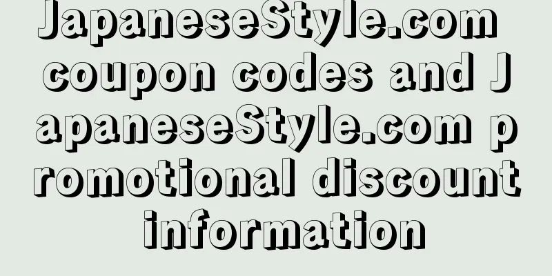 JapaneseStyle.com coupon codes and JapaneseStyle.com promotional discount information