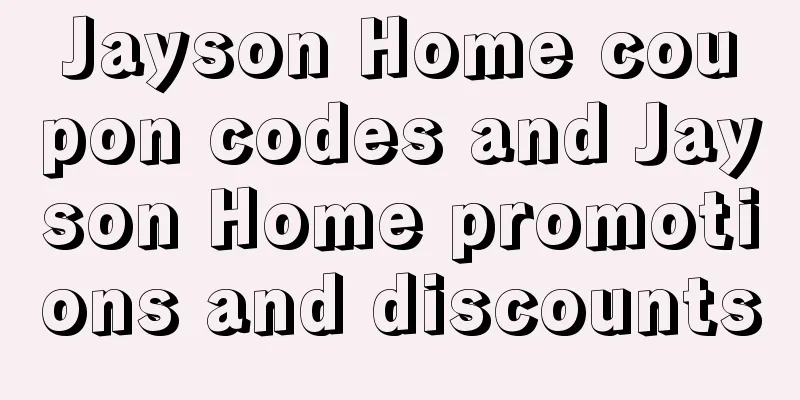 Jayson Home coupon codes and Jayson Home promotions and discounts