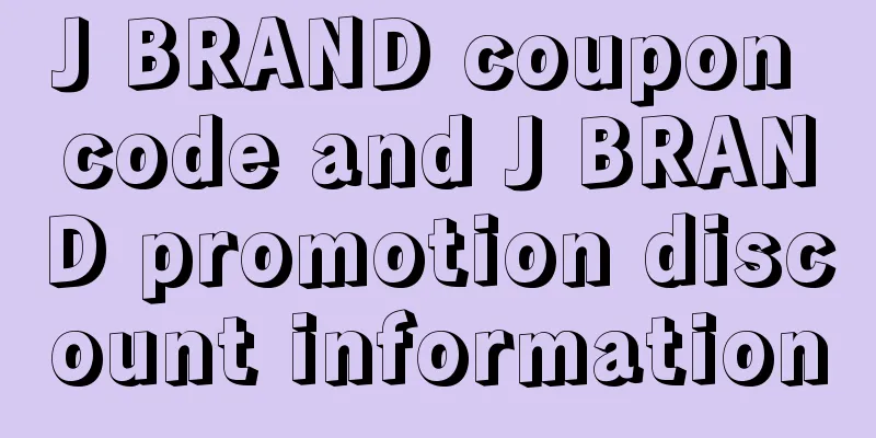 J BRAND coupon code and J BRAND promotion discount information