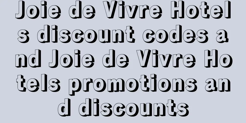 Joie de Vivre Hotels discount codes and Joie de Vivre Hotels promotions and discounts