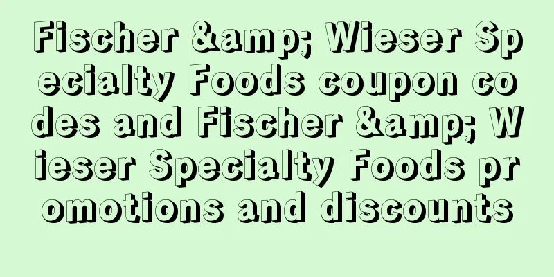 Fischer & Wieser Specialty Foods coupon codes and Fischer & Wieser Specialty Foods promotions and discounts