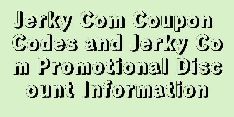 Jerky Com Coupon Codes and Jerky Com Promotional Discount Information