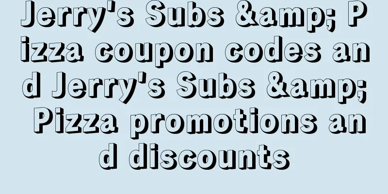Jerry's Subs & Pizza coupon codes and Jerry's Subs & Pizza promotions and discounts