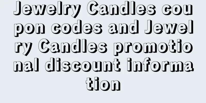 Jewelry Candles coupon codes and Jewelry Candles promotional discount information