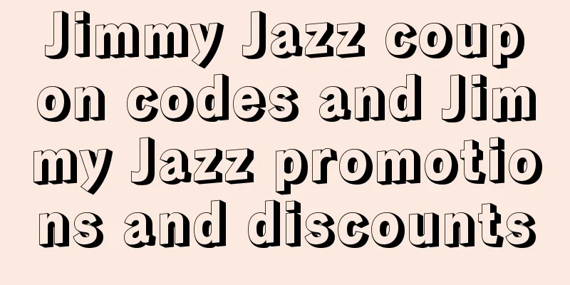 Jimmy Jazz coupon codes and Jimmy Jazz promotions and discounts