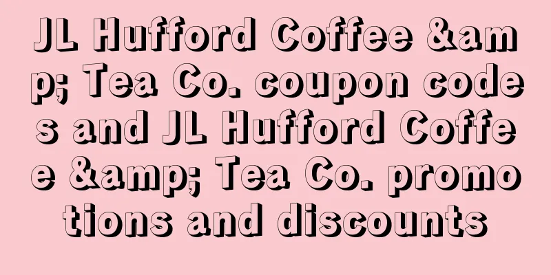 JL Hufford Coffee & Tea Co. coupon codes and JL Hufford Coffee & Tea Co. promotions and discounts