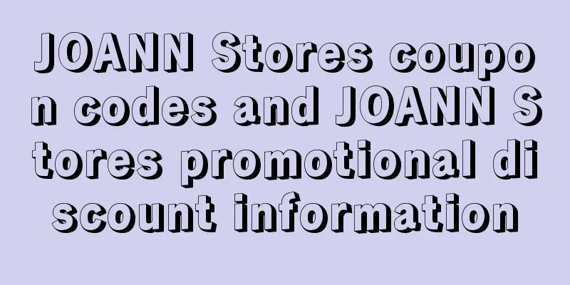 JOANN Stores coupon codes and JOANN Stores promotional discount information