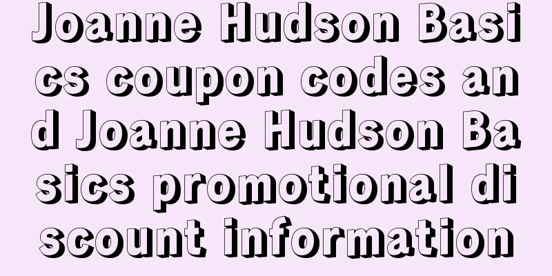 Joanne Hudson Basics coupon codes and Joanne Hudson Basics promotional discount information