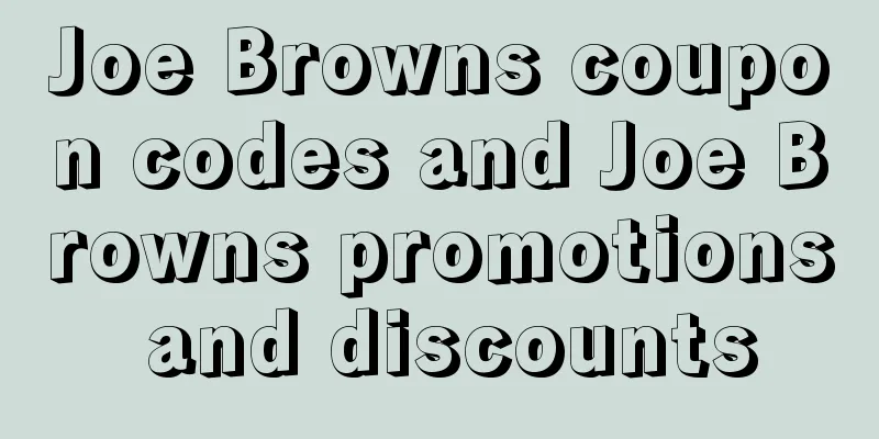 Joe Browns coupon codes and Joe Browns promotions and discounts