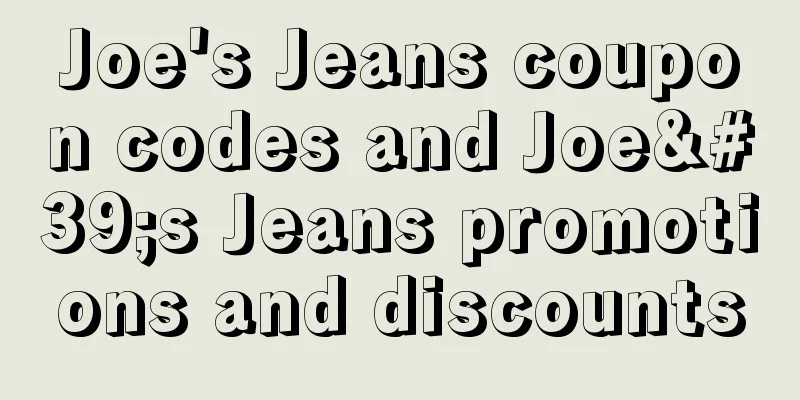 Joe's Jeans coupon codes and Joe's Jeans promotions and discounts