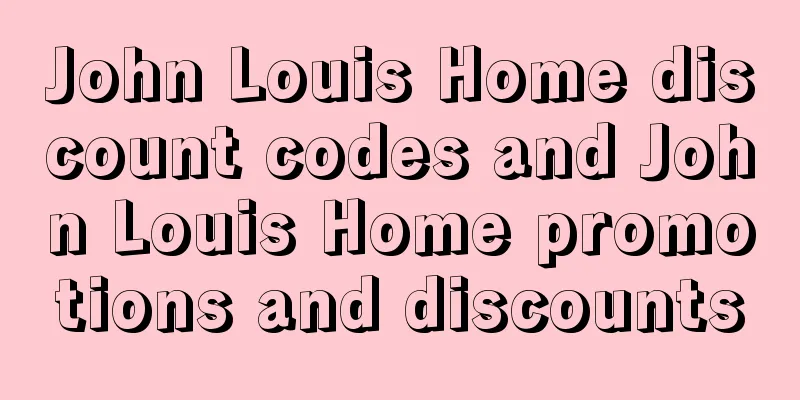 John Louis Home discount codes and John Louis Home promotions and discounts