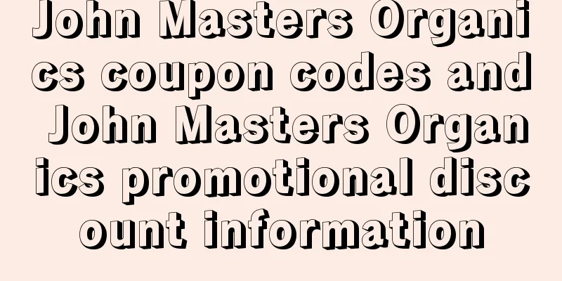 John Masters Organics coupon codes and John Masters Organics promotional discount information